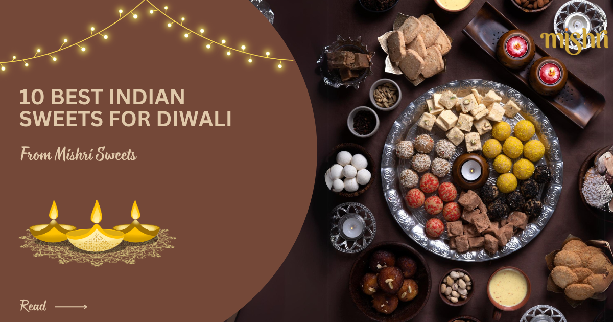 10 Best Indian Sweets for Diwali: A Taste of India in Every Bite
